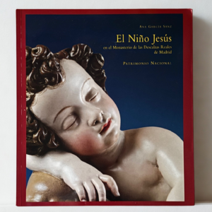 El Niño Jesús en el Monasterio de las Descalzas Reales – Historia, Arte y Misterios del Patrimonio Religioso de Madrid