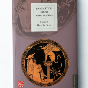 Enigmático Edipo: mito y tragedia – Carlos García Gual | Tragedia griega y mitología clásica