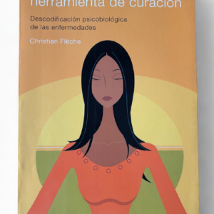 El cuerpo como herramienta de curación – Descodificación psicobiológica para prevenir y sanar enfermedades