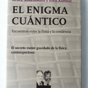 El Enigma Cuántico – Bruce Rosenblum y Fred Kuttner | Misterios y paradojas de la física cuántica