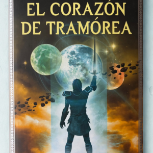 El corazón de Tramórea – Novela de fantasía épica de Javier Negrete llena de aventuras y mitología