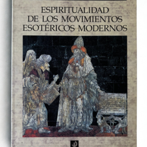 Espiritualidad de los Movimientos Esotéricos Modernos | Antoine Faivre y Jacob Needleman | Filosofía, Religión y Conciencia