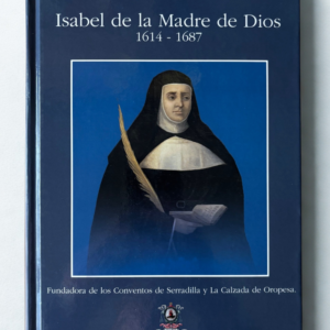 Isabel de la Madre de Dios (1614–1687) – Biografía histórica de una mujer clave del siglo XVII