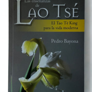 Las enseñanzas de Lao Tsé – El Tao Te King para la vida moderna
