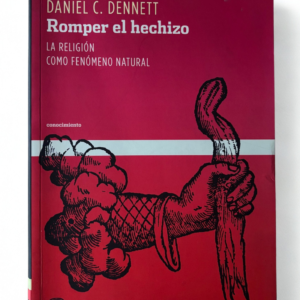 Romper el hechizo – Daniel C. Dennett | La religión como fenómeno natural, filosofía y ciencia cognitiva