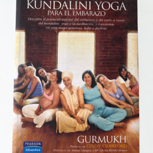Kundalini Yoga para el Embarazo – Guía de bienestar, meditación y ejercicios prenatales (Prefacio de Cindy Crawford)