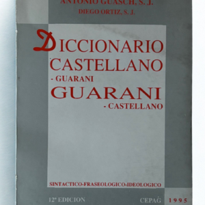Diccionario Castellano-Guaraní / Guaraní-Castellano – Guasch & Ortiz | Sintaxis, Fraseología y Cultura