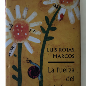 La fuerza del optimismo – Luis Rojas Marcos | Cómo vivir con actitud positiva y resiliencia