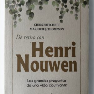 De retiro con Henri Nouwen: un camino de oración, silencio y renovación interior