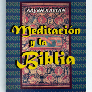 Meditación y la Biblia – Aryeh Kaplan | Espiritualidad, Mística Judía y Prácticas Contemplativas
