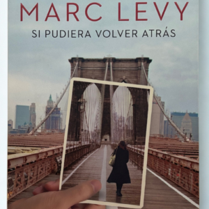 Si pudiera volver atrás – Una emotiva historia de amor y segundas oportunidades | Marc Levy
