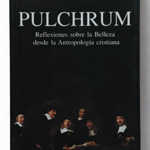Pulchrum – Antonio Ruiz Retegui | Belleza y Antropología Cristiana