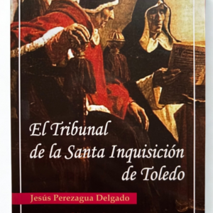 El Tribunal de la Santa Inquisición de Toledo – Jesús Pérezagua Delgado | Historia, Derecho y Sociedad