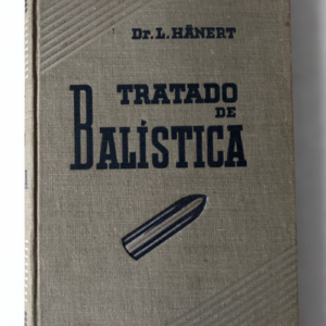 Tratado de Balística: Principios, trayectorias y artillería – Dr. L. Hanert (Edición Vintage 1937)