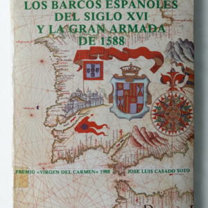 Los barcos españoles del siglo XVI y la Gran Armada de 1588 – José Luis Casado Soto | Historia Naval Vintage (1988)