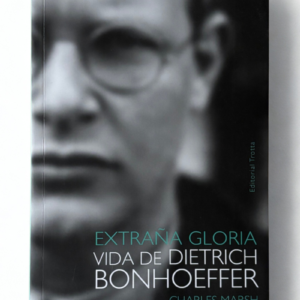 Extraña Gloria - Vida de Dietrich Bonhoeffer | Charles Marsh