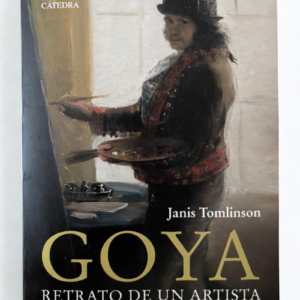 Goya, retrato de un artista – Biografía por Janis Tomlinson