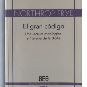 El Gran Código: cómo Northrop Frye revela el poder literario de la Biblia