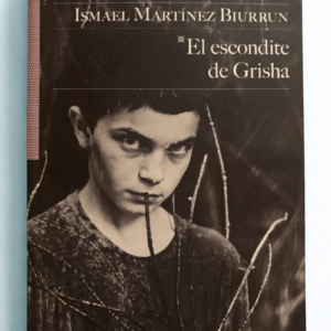 El escondite de Grisha – Novela psicológica de Ismael Martínez Biurrun