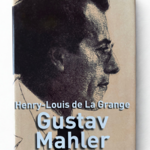 Gustav Mahler | Biografía Definitiva | Música Clásica y Viena Fin de Siglo | Henry-Louis de La Grange