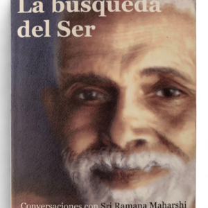 Ramana Maharshi y la búsqueda del Ser: sabiduría eterna para el mundo moderno