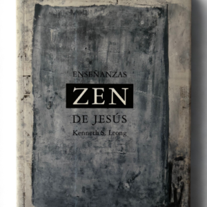 Las Enseñanzas Zen de Jesús: Sabiduría Espiritual y Mindfulness para la Vida Diaria