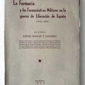 La Farmacia y los Farmacéuticos Militares en la Guerra de Liberación de España 1936-1939 | Rafael Roldán Guerrero | Vintage