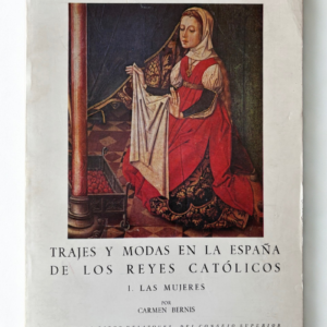 Trajes y Modas en la España de los Reyes Católicos I: Las Mujeres (1978)