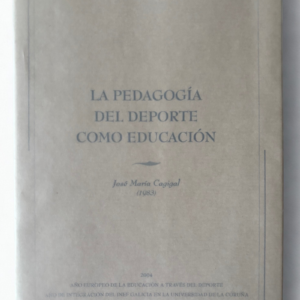 La Pedagogía del Deporte como Educación – José María Cagigal (2004) | Edición Numerada nº 559 | Universidad da Coruña