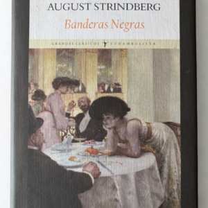 Banderas negras de August Strindberg | Sátira psicológica sobre decadencia moral y el mundo literario europeo