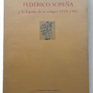 Federico Sopeña y la España de su Tiempo (1939–1991) | Fundación Isaac Albéniz (2000) | Musicología e Historia Cultural Española