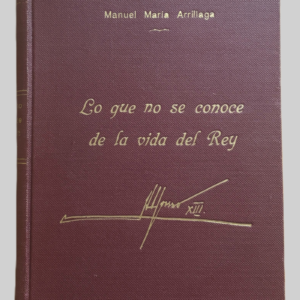 Lo que no se conoce de la vida del Rey Alfonso XIII – Manuel María Arrillaga | Biografía Histórica | Edición Vintage 1955 con Fotografías
