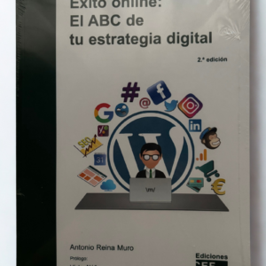 Éxito Online: El ABC de tu Estrategia Digital 2º Edición– Guía de Marketing Digital y Negocios Online
