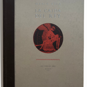 La caída del rey – María Vela | Firmado por la autora, n.º 90 de 500