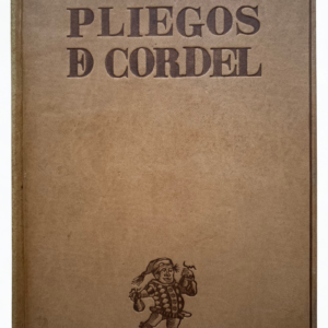 Pliegos de Cordel de los Siglos XVIII y XIX – Pío Baroja y Julio Caro Baroja | Edición Numerada 1969