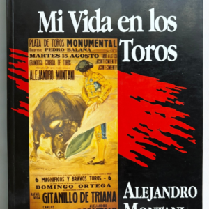 Mi Vida en los Toros – Alejandro Montani | Firmado por el Autor