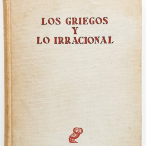 Los Griegos y lo Irracional – E. R. Dodds
